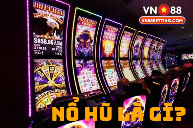Nổ hũ là gì?